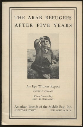 Item #B46841 The Arab Refugees After Five Years: An Eye Witness Report. Emile Samaan, Erich W....