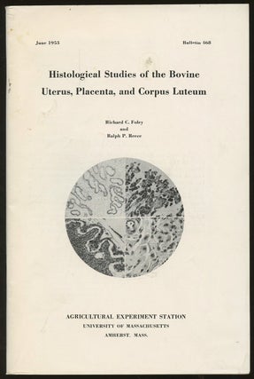 Item #B46854 Histological Studies of the Bovine Uterus, Placenta, and Corpus Luteum [June 1953,...