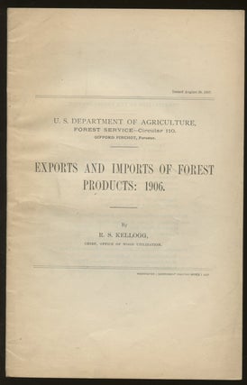 Item #B46856 Exports and Imports of Forest Products: 1906 [U.S. Department of Agriculture, Forest...
