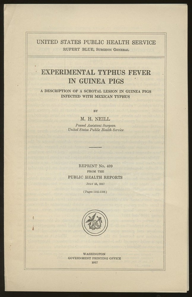 Item #B46882 Experimental Typhus Fever in Guinea Pigs: A Description of a Scrotal Lesion in Guinea Pigs Infected with Mexican Typhus [Reprint No. 409 from the Public Health Reports July 13, 1917 (Pages 1105-1108)]. M. H. Neill.