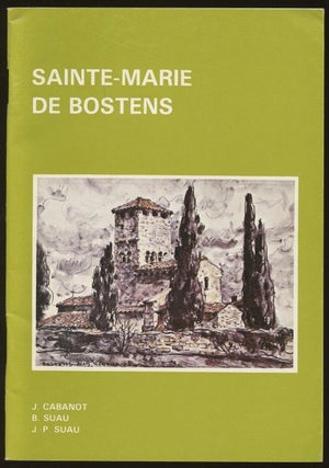 Item #B46909 Sainte-Marie de Bostens [Inscribed by Cabanot!]. Jean Cabanot, Bernadette Suau,...