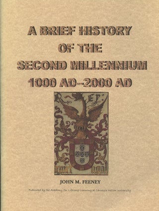Item #B46980 A Brief History of the Second Millennium 1000AD-2000AD. John M. Feeney
