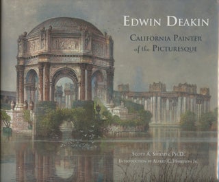 Item #B47170 Edwin Deakin: California Painter of the Picturesque. Scott A. Shields, Alfred C....