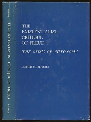 Item #B47403 The Existentialist Critique of Freud: The Crisis of Autonomy. Gerald N. Izenberg