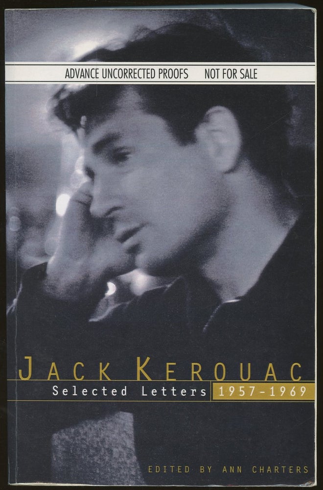 Item #B47404 Jack Kerouac: Selected Letters, 1957-1969 [Advance Uncorrected Proofs]. Ann Charters.