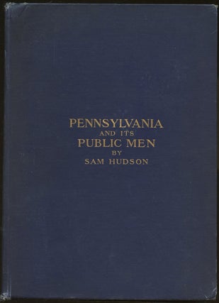 Item #B47484 Pennsylvania and Its Public Men. Sam Hudson
