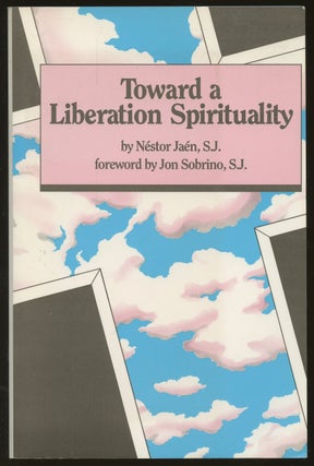 Item #B47495 Toward a Liberation Spirituality. Nestor Jaen, Phillip Berryman, Jon Sobrino