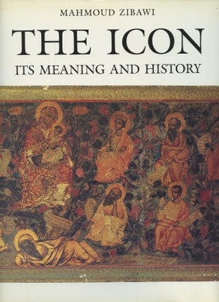 Item #B47630 The Icon: Its Meaning and History. Mahmoud Zibawi, Olivier Clement