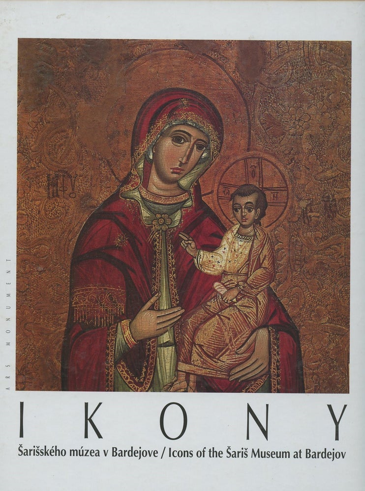 Item #B47634 Ikony: Sarisskeho Muzea v Bardejove/Icons of the Saris Museum at Bardejov. Vladislav Greslik.