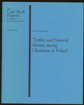 Item #B47649 Textiles and National Identity Among Ukrainians in Poland [The Carl Beck Papers in...