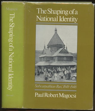 Item #B47653 The Shaping of a National Identity: Subcarpathian Rus', 1848-1948. Paul Robert Magocsi