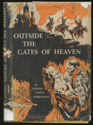 Item #B47688 Outside the Gates of Heaven [Inscribed by Yurkovich!]. Viviene White Yurkovich