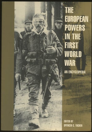 Item #B47758 The European Powers in the First World War: An Encyclopedia. Spencer C. Tucker