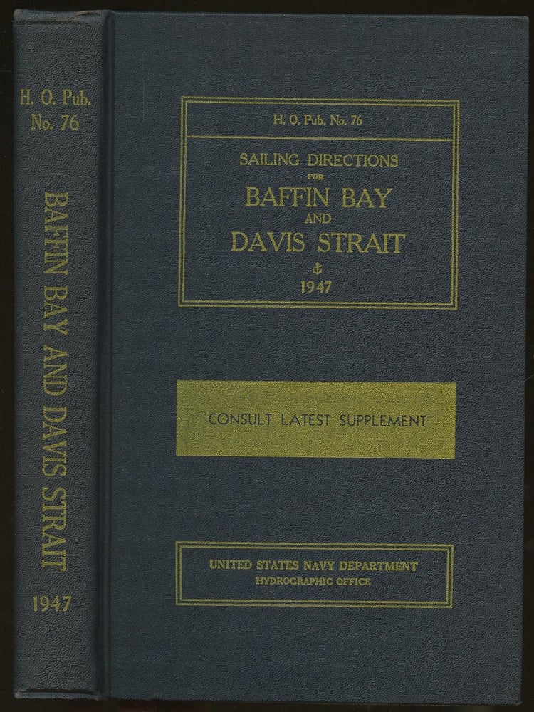 Item #B47765 Sailing Directions for Baffin Bay and Davis Strait Comprising the West Coast of Greenland from the Eastern Entrance of Prince Christian Sound to Cape Morris Jesup and the East Coasts of Baffin, Bylot, Devon and Ellesmere Islands from Resolution Island to Cape Joseph Henry. n/a.