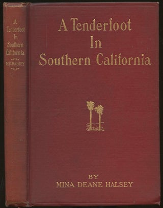 Item #B47796 A Tenderfoot in Southern California [Signed by Halsey]. Mina Deane Halsey