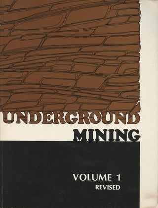 Item #B47805 Underground Mining: Volume I--Introduction and Development [This volume only]....