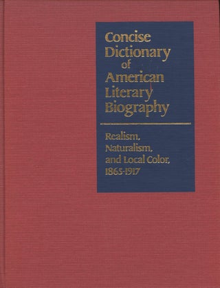 Item #B47836 Realism, Naturalism, and Local Color, 1865-1917 [Concise Dictionary of American...