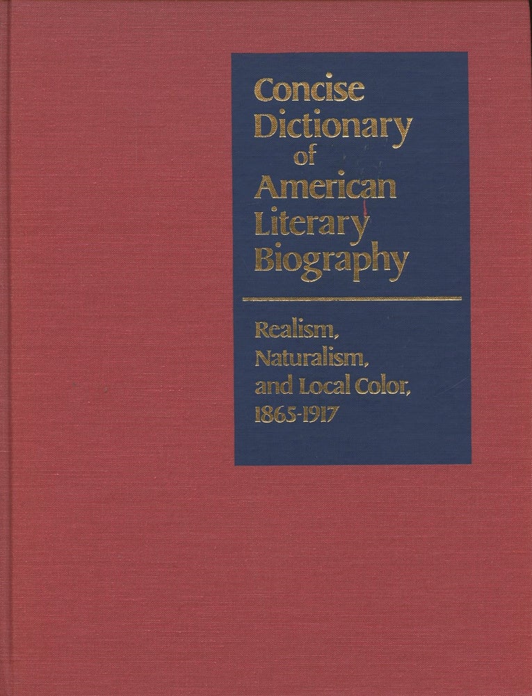 Item #B47836 Realism, Naturalism, and Local Color, 1865-1917 [Concise Dictionary of American Literary Biography]. Matthew Joseph Bruccoli.