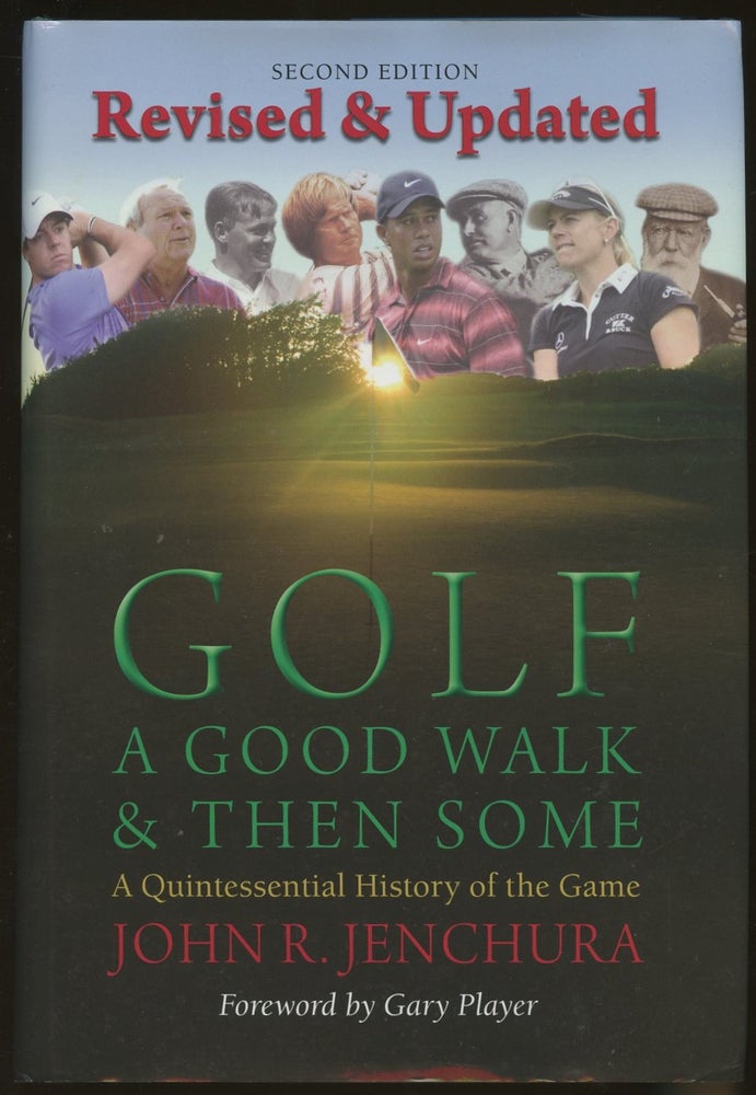 Item #B47854 Golf: A Good Walk & Then Some--A Quintessential History of the Game (Second revised edition). John R. Jenchura.