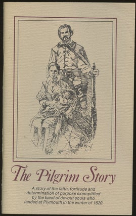 Item #B47889 The Pilgrim Story: Being Largely a Compilation from the Documents of Governor...
