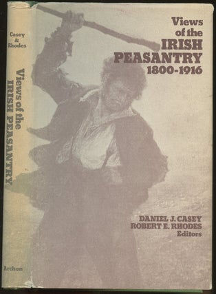 Item #B47940 Views of the Irish Peasantry, 1800-1916. Daniel J. Casey, Robert E. Rhodes