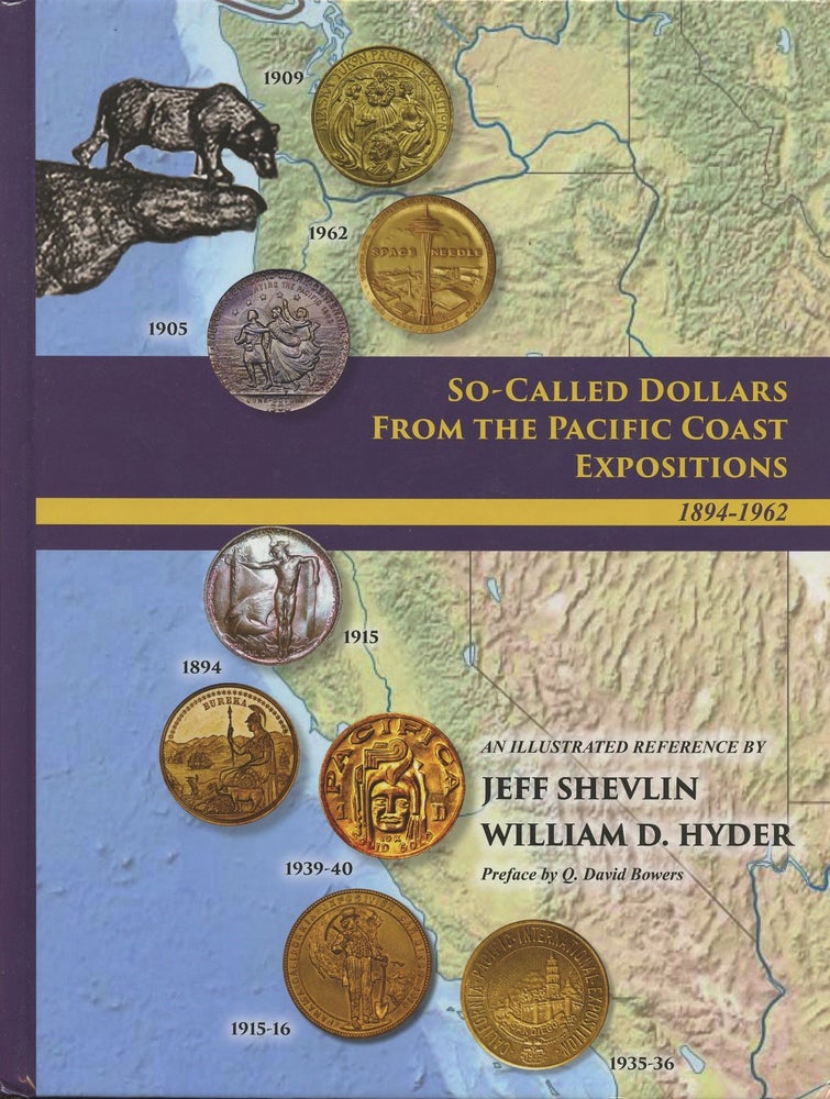Item #B47978 So-Called Dollars from the Pacific Coast Expositions 1894-1962: A Story Book and an Illustrated Reference [Signed by both Shevlin and Hyder!]. Jeff Shevlin, William D. Hyder.