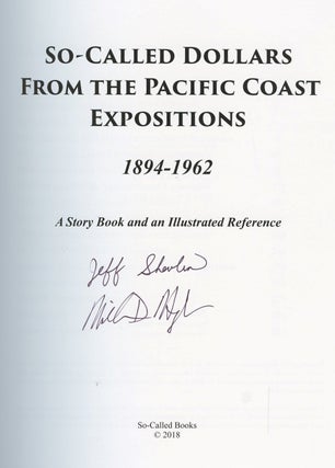 So-Called Dollars from the Pacific Coast Expositions 1894-1962: A Story Book and an Illustrated Reference [Signed by both Shevlin and Hyder!]