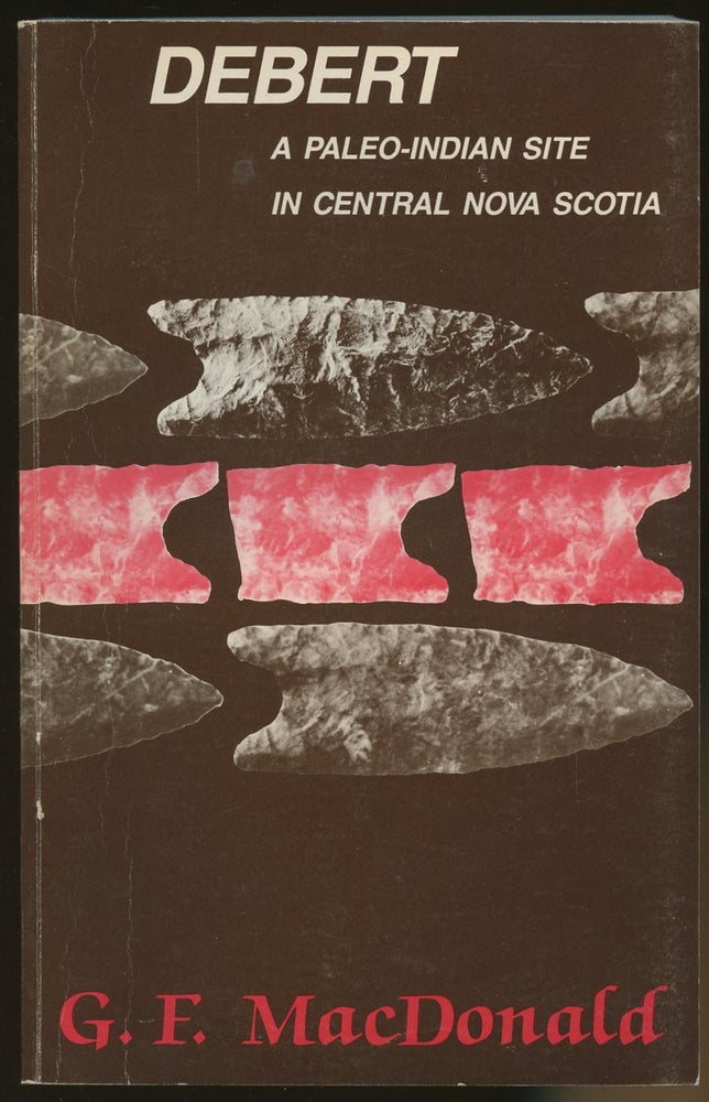 Item #B48013 Debert: A Paleo-Indian Site in Central Nova Scotia. George F. MacDonald, Richard Michael Gramly.