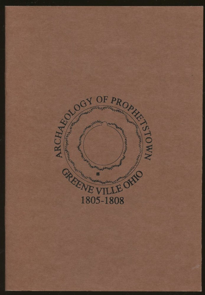 Item #B48028 Archaeology of Prophetstown: Greenville, Ohio 1805-1808. Richard Green, Tony DeRegnaucourt, Larry Hamilton.