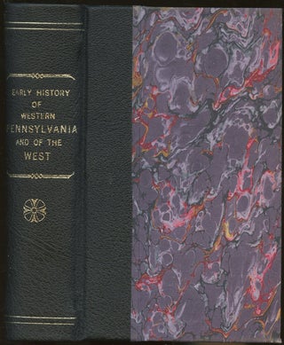 Item #B48115 Early History of Western Pennsylvania, and of the West, and of Western Expeditions...
