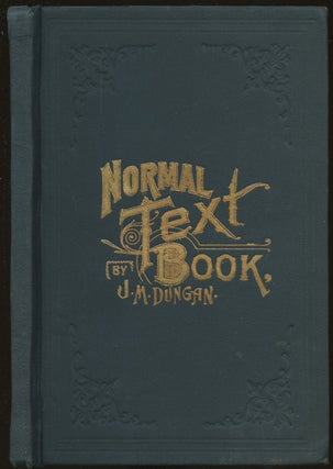 Item #B48214 The Normal Text-Book: A Work Devoted to General Musical Information. J. M. Dungan