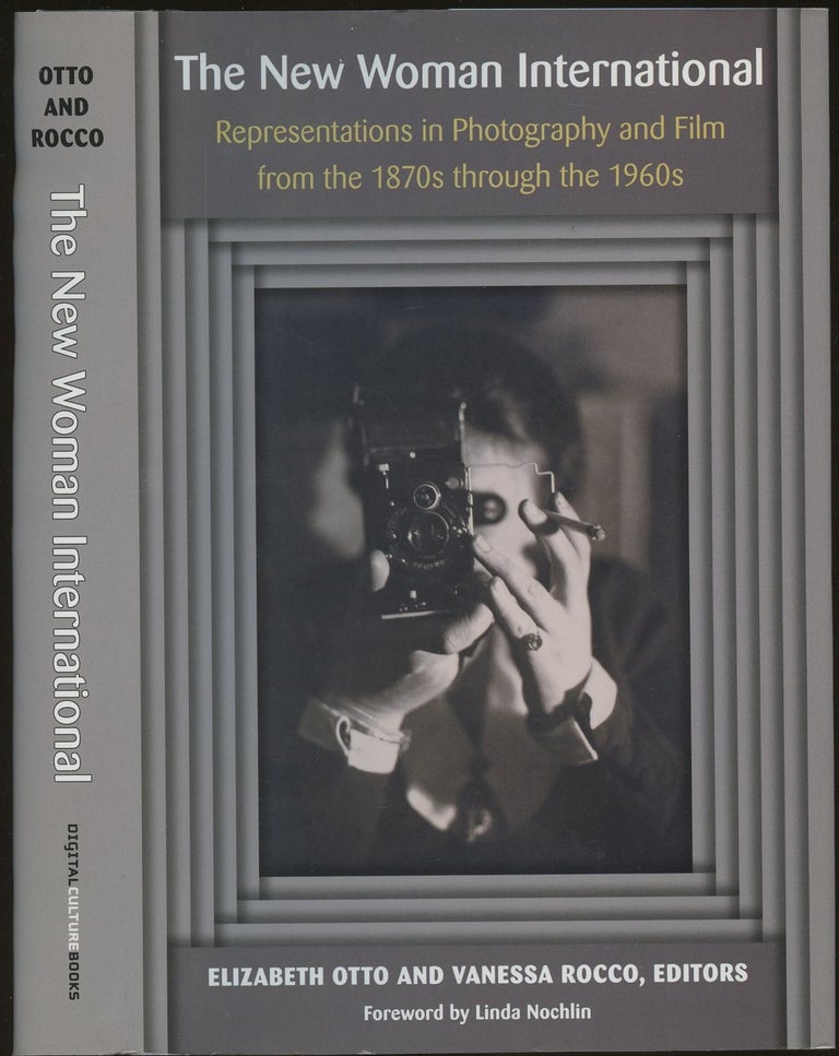 Item #B48307 The New Woman International: Representations in Photography and Film from the 1870s through the 1960s. Elizabeth Otto, Vanessa Rocco--, Linda Nochlin.