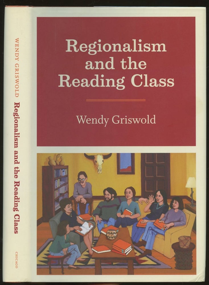 Item #B48324 Regionalism and the Reading Class. Wendy Griswold.