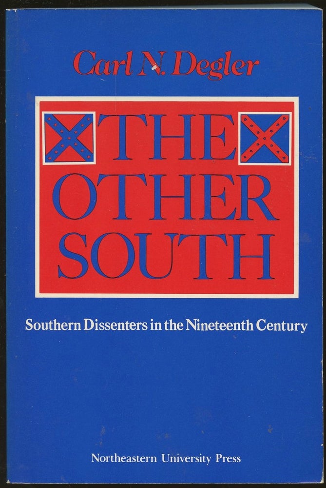 Item #B48392 The Other South: Southern Dissenters in the Nineteenth Century. Carl N. Degler.