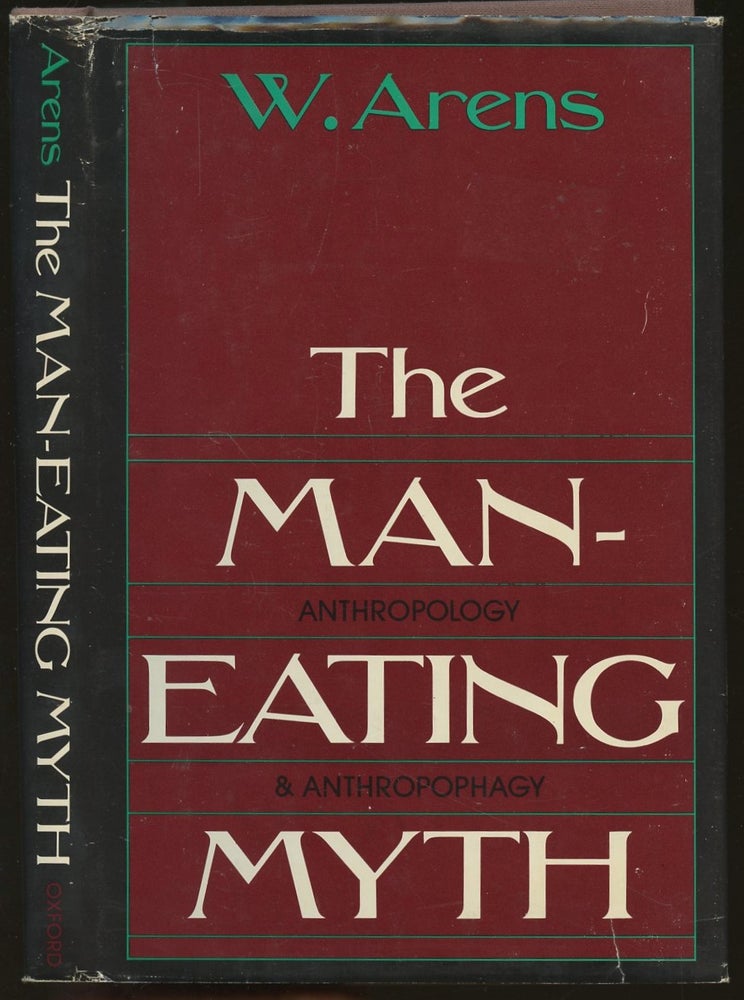 Item #B48406 The Man-Eating Myth: Anthropology & Anthropophagy. W. Arens.
