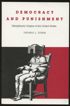 Item #B48493 Democracy and Punishment: Disciplinary Origins of the United States. Thomas L. Dumm