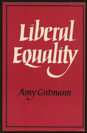 Item #B48527 Liberal Equality. Amy Gutmann