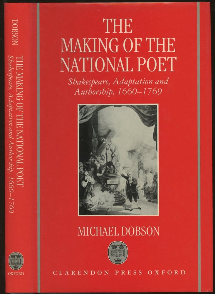 Item #B48587 The Making of the National Poet: Shakespeare, Adaptation and Authorship, 1660-1769. Michael Dobson.