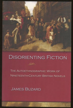 Item #B48628 Disorienting Fiction: The Autoethnographic Work of Nineteenth-Century British...