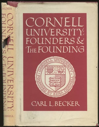 Item #B48651 Cornell University: Founders and the Founding. Carl L. Becker