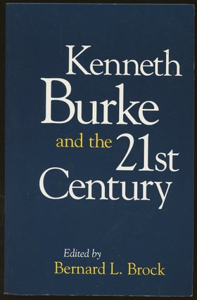 Item #B48692 Kenneth Burke and the 21st Century. Bernard L. Brock