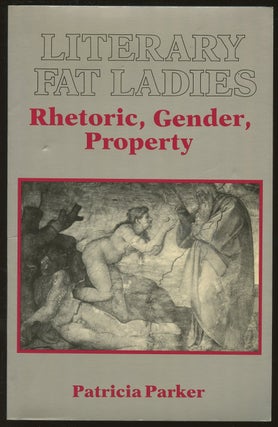 Item #B48801 Literary Fat Ladies: Rhetoric, Gender, Property. Patricia Parker