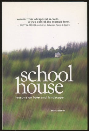 Item #B48809 Schoolhouse: Lessons on Love & Landscapes [Inscribed by Nieson!]. Marc Nieson