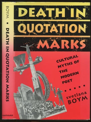 Item #B48818 Death in Quotation Marks: Cultural Myths of the Modern Poet. Svetlana Boym