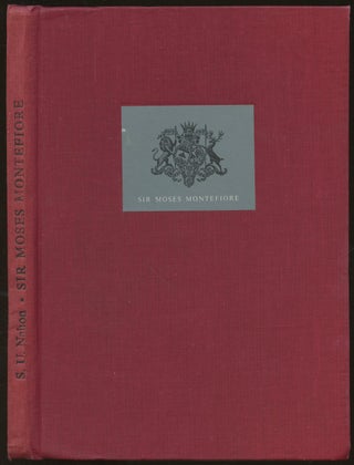 Item #B48827 Sir Moses Montefiore: A Life in the Service of Jewry (Leghorn 1784-Ramsgate 1885)....