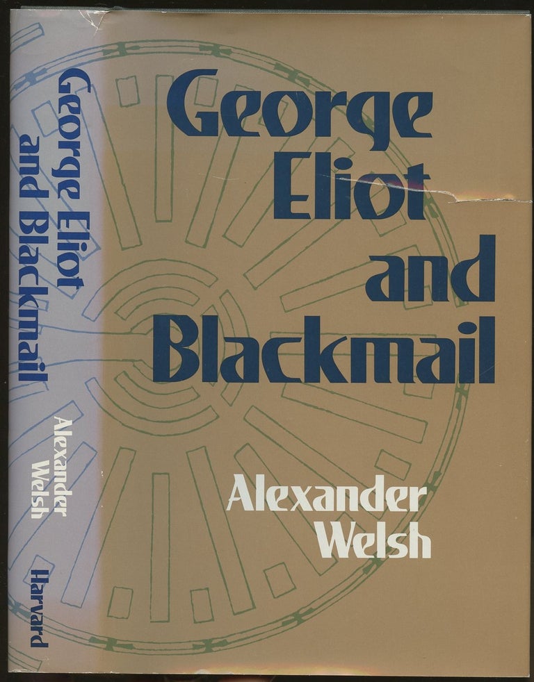 Item #B48861 George Eliot and Blackmail. Alexander Welsh.