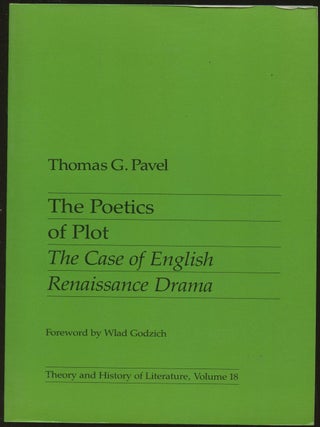 Item #B48891 The Poetics of Plot: The Case of English Renaissance Drama. Thomas G. Pavel, Wlad...