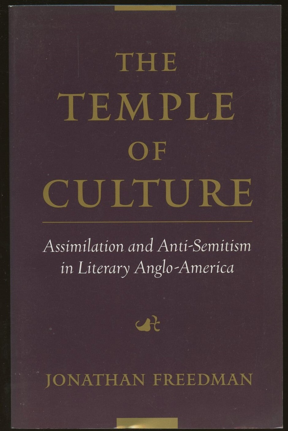 The Temple of Culture: Assimilation and Anti-Semitism in Literary Anglo ...