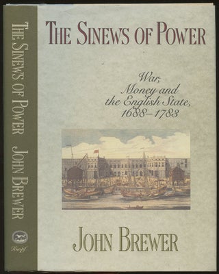 Item #B48955 The Sinews of Power: War, Money and the English State, 1688-1783. John Brewer
