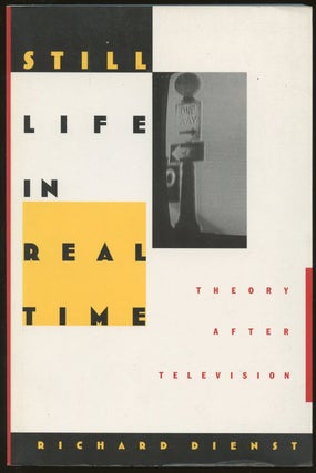 Item #B48957 Still Life in Real Time: Theory After Television. Richard Dienst